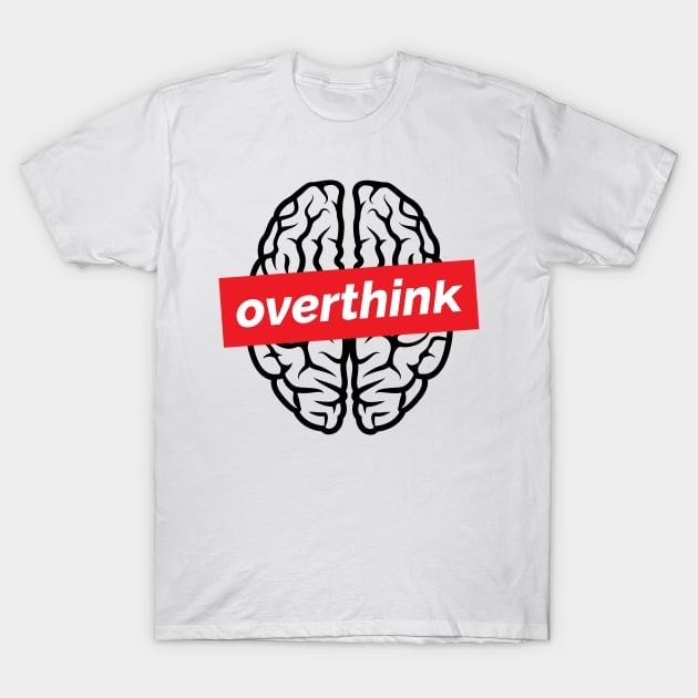 Overthink T-Shirt by dan89